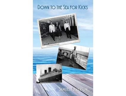 Livro Down to the Sea for Kicks de Samuel Fullerton (Inglês - Capa Dura)