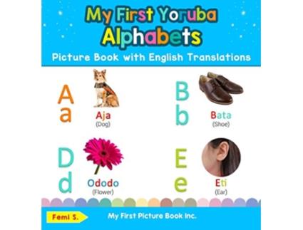 Livro My First Yoruba Alphabets Picture Book with English Translations de Femi S (Inglês - Capa Dura)