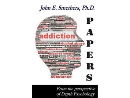 Livro ADDICTION PAPERS From the Perspective of Depth Psychology de John E Smethers (Inglês)