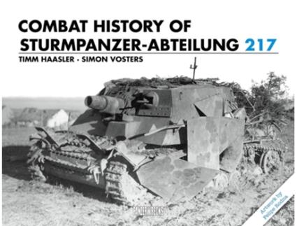 Livro Combat History of Sturmpanzer-Abteilung 217 de Timm Haasler e Simon Vosters (Inglês - Capa Dura)