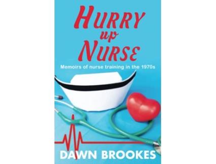 Livro Hurry up Nurse Memoirs of nurse training in the 1970s de Dawn Brookes (Inglês)