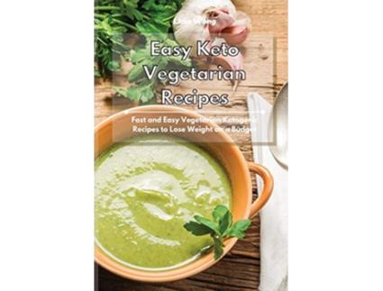 Livro Easy Keto Vegetarian Recipes Fast and Easy Vegetarian Ketogenic Recipes to Lose Weight on a Budget de Lidia Wong (Inglês)