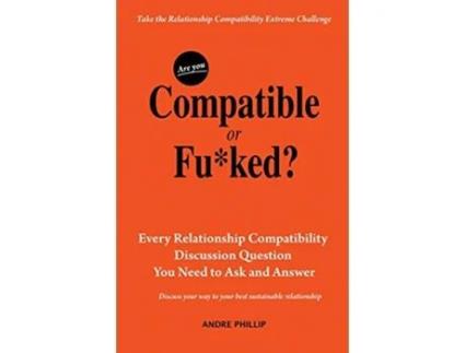 Livro Are You Compatible or Fuked Every Relationship Compatibility Question You Need to Ask and Answer de Andre Phillip (Inglês)