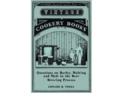 Livro Questions on Barley Malting and Malt in the Beer Brewing Process de Edward H Vogel (Inglês)