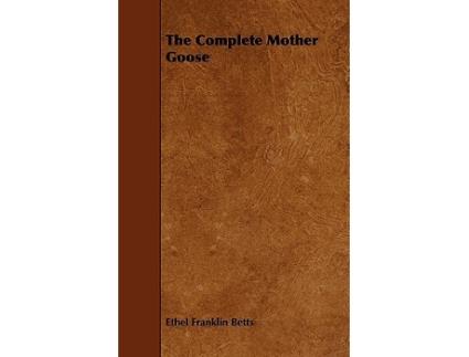 Livro The Complete Mother Goose de Ethel Franklin Betts (Inglês)