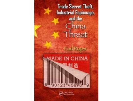 Livro Trade Secret Theft, Industrial Espionage, and the China Threat de Carl Roper (Inglês - Capa Dura)
