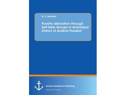 Livro Poverty Alleviation through SelfHelp Groups in Anantapur District of Andhra Pradesh de R Neelaiah (Inglês)
