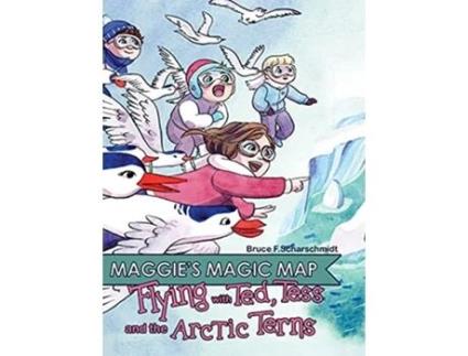 Livro Maggies Magic Map Flying with Ted Tess and the Artic Terns de Bruce F Scharschmidt (Inglês)