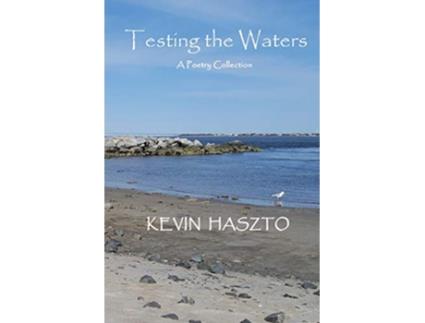 Livro Testing the Waters A Poetry Collection de Kevin Haszto (Inglês)