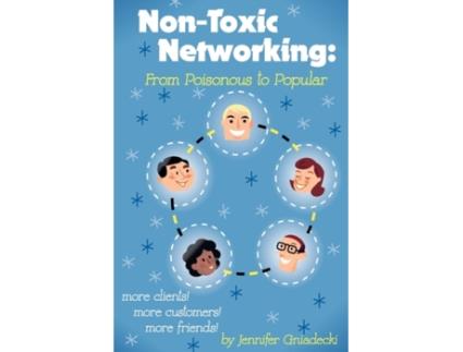 Livro Non-Toxic Networking: From Poisonous to Popular Jennifer Gniadecki (Inglês)