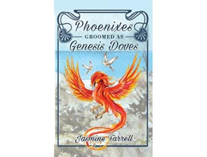 Livro Phoenixes Groomed as Genesis Doves de Jasmine Farrell (Inglês)