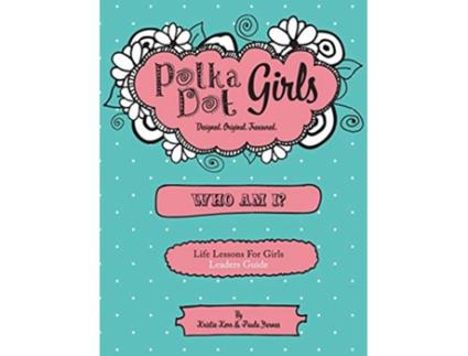 Livro Polka Dot Girls Who Am I Leaders Guide de Paula Yarnes Kristie Kerr (Inglês)