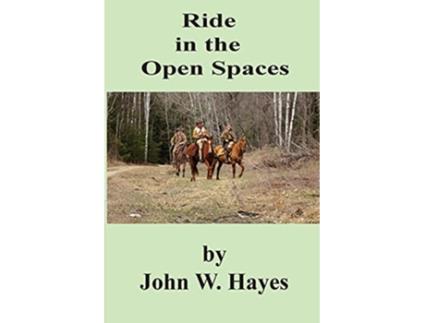 Livro Ride in the Open Spaces de John W Hayes (Inglês)