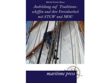Livro Ausbildung auf Traditionsschiffen und ihre Vereinbarkeit mit STCW und MOU German Edition de Baerbel Gisela Bause (Alemão)
