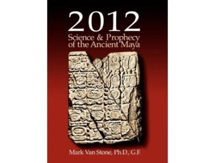 Livro 2012 Science and Prophecy of the Ancient Maya de Mark L Van Stone (Inglês)