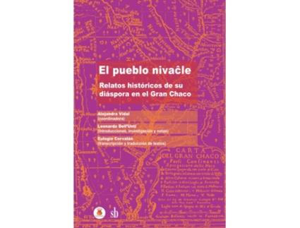 Livro El Pueblo Nivacle Relatos Históricos De Su Diáspora En El Gran Chaco de Alejandra Vidal (Espanhol)