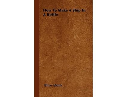 Livro How to Make a Ship in a Bottle de Clive Monk (Inglês)
