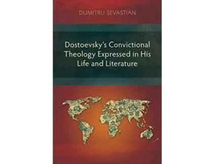 Livro Dostoevskys Convictional Theology Expressed in His Life and Literature de Dumitru Sevastian (Inglês)