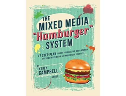 Livro The Hamburger System A 7 Step Plan to Help You Make the Most Insanely Awesome Mixed Media Art Projects of Your Life de Karen Campbell (Inglês)