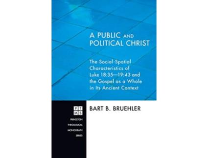 Livro A Public and Political Christ 157 Princeton Theological Monograph de Bart B Bruehler (Inglês)