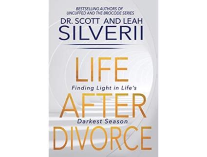 Livro Life After Divorce Finding Light In Lifes Darkest Season de Scott Silverii Leah Silverii (Inglês - Capa Dura)