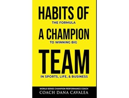 Livro Habits of a Champion Team The Formula to Winning Big in Sports Life and Business de Dana Cavalea (Inglês - Capa Dura)