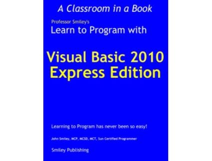 Livro Learn to Program with Visual Basic 2010 Express de John Smiley (Inglês)