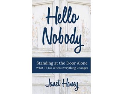 Livro Hello Nobody Standing At The Door Alone What To Do When Everything Changes de Janet Haney (Inglês)