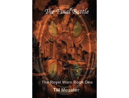 Livro The Final Battle 1 Royal Wars de T M Messler (Inglês)