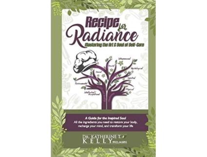 Livro Recipe for Radiance Mastering the Art Soul of SelfCare Soul Health Series de Katherine T Kelly (Inglês)