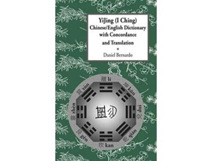 Livro Yijing I Ching ChineseEnglish Dictionary with Concordance and Translation de Daniel Claudio Bernardo (Inglês - Capa Dura)