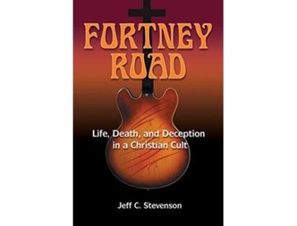 Livro Fortney Road Life Death and Deception in a Christian Cult de Jeff C Stevenson (Inglês)