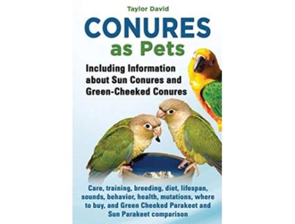 Livro Conures as Pets Including Information about Sun Conures and GreenCheeked Conures de Taylor David (Inglês)