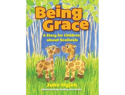 Livro Being Grace A Story for Children about Scoliosis de June Hyjek (Inglês)