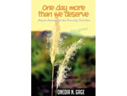 Livro One Day More Than We Deserve Prayer Journal for the Growing Christian de Onedia Nicole Gage (Inglês)