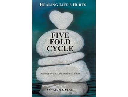 Livro Five Fold Cycle Method of Healing Personal Hurt Healing Lifes Hurts de Kenneth L Fabbi (Inglês)