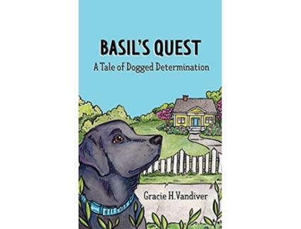 Livro Basils Quest A Tale of Dogged Determination de Gracie VanDiver (Inglês)