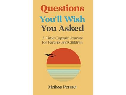 Livro Questions Youll Wish You Asked A Time Capsule Journal for Parents and Children de Melissa Pennel (Inglês)