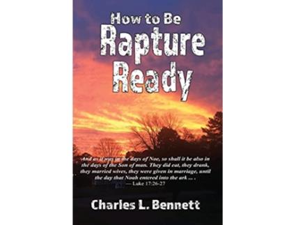 Livro How to Be Rapture Ready de Charles L Bennett (Inglês)