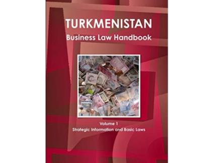 Livro Turkmenistan Business Law Handbook Volume 5 Customs and Trade Laws Regulations de Ibp Usa (Inglês)