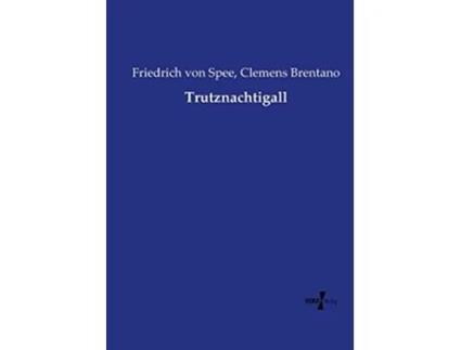 Livro Trutznachtigall German Edition de Friedrich Von Spee e Clemens Brentano (Alemão)