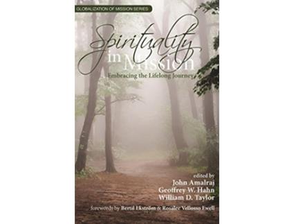 Livro Spirituality In Mission Embracing the Lifelong Journey Globalization of Mission de John Amalraj Geoffrey W Hahn William D Taylor (Inglês)