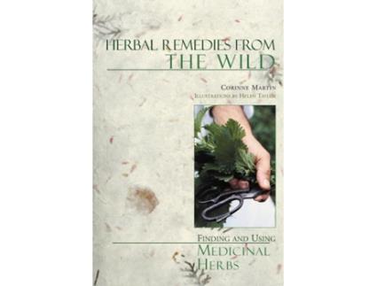 Livro Herbal Remedies from the Wild: Finding and Using Medicinal Herbs Corinne Martin, Helen Taylor (Inglês)