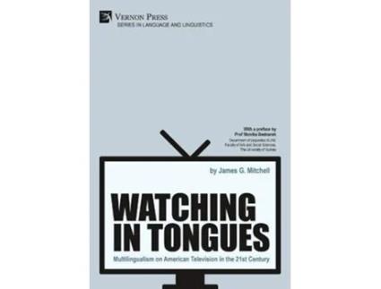 Livro Watching in Tongues Multilingualism on American Television in the 21st Century de James G Mitchell (Inglês - Capa Dura)