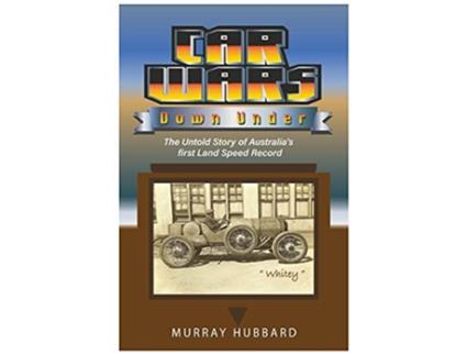 Livro Car Wars Down Under The Untold Story of Australias First Land Speed Record de Murray Hubbard (Inglês)