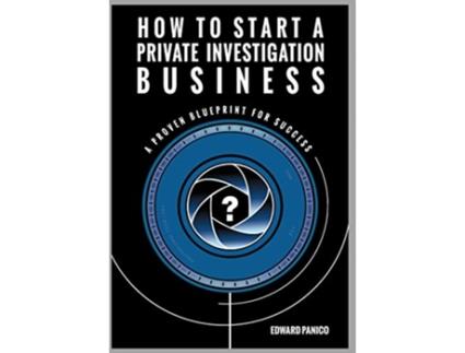 Livro How to Start a Private Investigation Business A Proven Blueprint for Success de Edward Panico (Inglês)