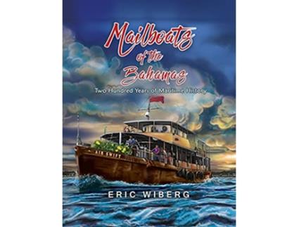 Livro Mailboats of the Bahamas 200 Years of Maritime History de Eric Wiberg (Inglês)