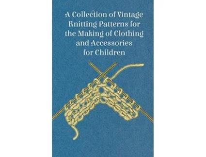 Livro A Collection of Vintage Knitting Patterns for the Making of Clothing and Accessories for Children de Anon (Inglês)