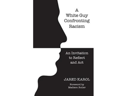 Livro A White Guy Confronting Racism An Invitation to Reflect and Act de Jared Karol (Inglês)