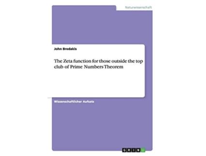 Livro The Zeta function for those outside the top club of Prime Numbers Theorem German Edition de John Bredakis (Alemão)